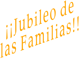 ¡¡Jubileo de las Familias!!